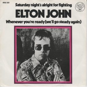 elton john – saturday night's alright for fighting / whenever you're ready (we'll go steady again)