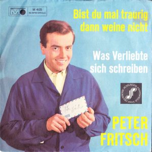 peter fritsch (3) – bist du mal traurig dann weine nicht / was verliebte sich schreiben
