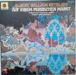 albert william ketèlbey* philharmonia orchestra london*, john lanchbery — auf einem persischen markt