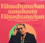 aram khachaturian*, the philharmonia orchestra* — khachaturian conducts khachaturian aram khachaturian*, the philharmonia orchestra* — khachaturian conducts khachaturian