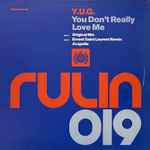 y.u.g.* — you don't really love me