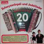 various — schwyzerörgeli und jodellieder 20 neue titel mit spitzeninterpreten