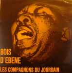 les compagnons du jourdain — bois d'ebène