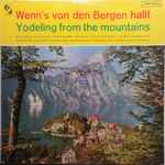various — wenn's von den bergen hallt = yodeling from the mountains
