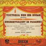 gitta lind • renate holm • vico torriani • rupert glawitsch • sunshine quartett* • cornel trio* • grosses operettenorchester* and chorus* conducted by richard müller lampertz* — viktoria und ihr husar / hochzeitsnacht im paradies
