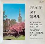 norwich cathedral choir directed by brian runnett — praise my soul. hymns for all seasons