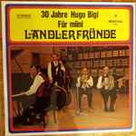 ländlerkapelle hugo bigi — 30 jahre hugo bigi für miini ländlerfründe