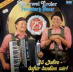 die zwei tiroler fenneberg moser* — 25 jahre dafür danken wir!
