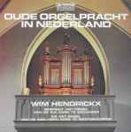 wim hendrickx — oude orgelpracht in nederland