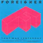 foreigner — that was yesterday
