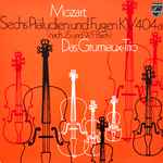 mozart*, the grumiaux trio* — sechs präludien und fugen kv 404a (nach j.s. und w.f. bach)
